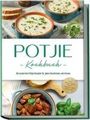 Corinna Feenders: Potjie Kochbuch: Die leckersten Potjie Rezepte für jeden Geschmack und Anlass - inkl. Brotrezepten, Salaten, Fingerfood & Getränken, Buch