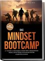 Hennes Koppelmann: Das Mindset Bootcamp: In 7 Schritten zu unbezwingbarer mentaler Stärke, außergewöhnlicher Resilienz, eiserner Disziplin und emotionaler Kontrolle, um jedes Ziel zu erreichen - inkl. Workbook, Buch