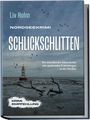 Liv Holm: Nordseekrimi Schlickschlitten: Ein mitreißender Küstenkrimi mit spannenden Ermittlungen an der Nordsee - Krimi Empfehlung, Buch