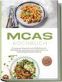 Elisabeth Winterstein: MCAS Kochbuch: Die leckersten Rezepte für mehr Wohlbefinden bei Mastzellaktivierungssyndrom durch histaminarme und entzündungshemmende Ernährung - inkl. Brotrezepten, Fingerfood & Dips, Buch