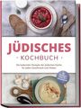 Amélie Rosenberg: Jüdisches Kochbuch: Die leckersten Rezepte der jüdischen Küche für jeden Geschmack und Anlass - inkl. Brotrezepten, Salaten, Dips & Feiertagsrezepten, Buch