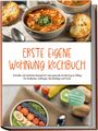 Johanna Fenrich: Erste eigene Wohnung Kochbuch: Schnelle und einfache Rezepte für eine gesunde Ernährung im Alltag für Studenten, Anfänger, Berufstätige und Faule - inkl. Brotrezepten, Getränken, Dips u.v.m., Buch
