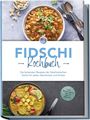 Isabella Lewai: Fidschi Kochbuch: Die leckersten Rezepte der fidschianischen Küche für jeden Geschmack und Anlass - inkl. Brotrezepten, Salaten, Dips & Desserts, Buch