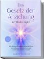 Moritz Lohmann: Das Gesetz der Anziehung in 7 Minuten täglich: Mit kleinen Gewohnheiten große Ziele formulieren, manifestieren und Schritt für Schritt erreichen - im Job, Beziehung, Gesundheit, Finanzen & Alltag, Buch