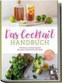 Lina Vollmer: Das Cocktail Handbuch: Die besten Cocktail Rezepte für jeden Geschmack und Anlass - inkl. Aperitifs, Longdrinks, alkoholfreien Cocktails, Shots u.v.m., Buch