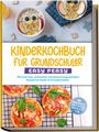 Isabell Lorenz: Kinderkochbuch für Grundschüler - EASY PEASY: Die leckersten, einfachsten und abwechslungsreichsten Rezepte für Kinder im Grundschulalter - inkl. Pausenbrote, Partysnacks, Backrezepte u.v.m., Buch