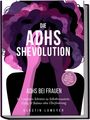 „Die ADHS Shevolution“, ADHS bei Frauen. Buch von Kerstin Lameyer. Illustration: Frau mit bunten, lockigen Haaren.