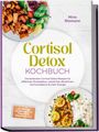 Titel: Cortisol Detox Kochbuch. Enthält Rezepte für Stressabbau. Links oben Tofu, rechts unten Hähnchen mit Reis.