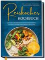 Corinna Lameyer: Reiskocher Kochbuch für Anfänger, Studenten, Berufstätige & Faule: Leckere und einfache Reiskocher Rezepte für eine gesunde Ernährung im Alltag - inkl. Broten, Salaten, Suppen, Desserts uvm., Buch