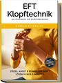 Carolin Schürmann: EFT Klopftechnik - Das Praxisbuch zur Selbstanwendung: Stress, Angst & Schmerzen sanft lösen in nur 5 Minuten - inkl. Soforthilfetipps, Klopfakupressur, Klopfpunkte-Karte uvm., Buch