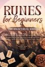 Sophia Waldeck: Runes for Beginners - The Practical Guide: How to Easily Understand the Mythology and Symbolism of the Ancient Characters and Apply Them Step by Step in Your Daily Life - Including Instructions for Rune Casting, Buch