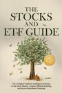Moritz Borgmann: The Stocks and ETF Guide: The Complete Guide for Intelligent Investing in the Stock Market, Targeted Wealth Building, and Secure Retirement Planning - Including Workbook and Day Trading Instructions, Buch