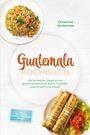 "Guatemala Kochbuch" von Florentine Monterroso. Teller mit Reis und Gemüse, daneben gerollte Teigtaschen mit Salat.