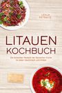 Lenja Petrait¿: Litauen Kochbuch: Die leckersten Rezepte der litauischen Küche für jeden Geschmack und Anlass - inkl. Brotrezepten, Fingerfood, Getränken, Dips uvm., Buch