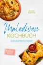 "Malediven Kochbuch" von Aurelia Rasheed. Rezepte für Geschmack und Anlass. Exotische Speisen oben und Fingerfood unten.