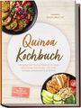 Marna Engelbracht: Quinoa Kochbuch: Die leckersten Quinoa Rezepte für jeden Geschmack und Anlass - für mehr Energie, proteinreich & glutenfrei - inkl. Quinotto, Brotrezepten uvm., Buch