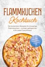„FLAMMKUCHEN Kochbuch. Die leckersten Rezepte für knusprige Flammkuchen.“ Darunter ein belegter Flammkuchen.