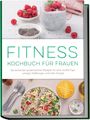 "FITNESS KOCHBUCH FÜR FRAUEN" steht in großen Buchstaben. Oben Chia-Pudding mit Himbeeren, unten Couscous-Salat.