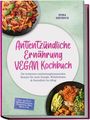 „Antientzündliche Ernährung VEGAN Kochbuch“; oben vegane Gerichte wie Pasta und eine Bowl mit Avocado. Autor: Nora Dietrich.
