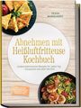 „Abnehmen mit Heißluftfritteuse Kochbuch“ von Tessa Marquardt. Oben Gerichte, unten Zoodles mit Frikadellen.