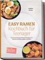Titel: "Easy Ramen Kochbuch für Teenager." Bunte Schüssel mit Ramen und Zutaten wie Ei, Pilzen, Fleisch, Limetten.