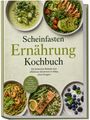 "Scheinfasten Ernährung Kochbuch" steht groß. Verschiedene gesunde Gerichte in Schalen, darunter Salat, Lachs und Beeren.