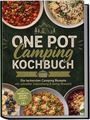 Text: "One Pot Camping Kochbuch, Die leckersten Camping Rezepte mit schneller Zubereitung & wenig Abwasch." Verschiedene Gerichte.