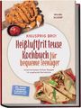 "KNUSPRIG BRO! Heißluftfritteuse Kochbuch für bequeme Teenager" und Bilder von frittierten Streifen, Soße, Wraps.