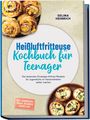 "Heißluftfritteuse Kochbuch für Teenager", blaue und schwarze Schrift, Fotos von Gebäck und gefüllten Kartoffeln, Name: Selina Heinrich.
