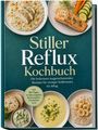 Text: "Stiller Reflux Kochbuch. Die leckersten magenschonenden Rezepte für weniger Sodbrennen im Alltag." Verschiedene Gerichte wie Hähnchen, Lachs, Suppe.