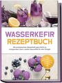 "WASSERKEFIR REZEPTBUCH" in lila/orange Schrift. Lavendel-Getränke mit Zitrone oben, violettes Eis mit Blaubeeren unten.