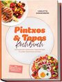 "Pintxos & Tapas Kochbuch" von Carlotta Dannenberg; Fotos von Speisen, wie gegrilltes Fleisch und bunte Tapas.