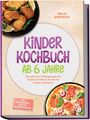 "Kinder Kochbuch ab 6 Jahre" von Nala Dietrich. Inkl. Frühstück, Wraps, Desserts uvm. Bilder von Chicken Nuggets und Pizza.