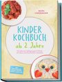 "Kinderkochbuch ab 2 Jahre" von Mara Lindemann, zeigt Gerichte in weißem und rotem Teller. Enthält Rezepte.