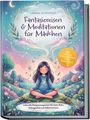 Covertext: "Fantasie­reisen & Meditationen für Mädchen". Illustration: Sitzendes Mädchen, meditierend in einer Traumkulisse.