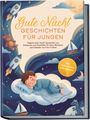 Lorena Schönfeld: Gute Nacht Geschichten für Jungen: Magische Gute-Nacht-Geschichten zum Entspannen und Einschlafen für kleine Abenteurer und Entdecker von 5 bis 9 Jahren - inkl. Audio-Bonus zum Anhören, Buch