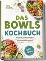 Text: "Nalu Kealoha, Das Bowls Kochbuch. Genussvolle, abwechslungsreiche & gesunde Bowl Rezepte...".

Ein Buchcover mit Schüsseln voller bunter Zutaten.