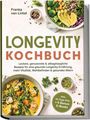 "LONGEVITY KOCHBUCH" von Franka van Lintel. Zwei gesunde Gerichte: Gemüseschüssel und Suppe mit Kräutern.