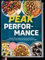 Anna Stilma: Fitness Kochbuch - Peak Performance: Kreative Alltagsrezepte mit viel Protein für einen starken Körper, langanhaltende Sättigung & mehr Energie - inkl. Ernährungsplan, Saisonkalender, Shakes uvm., Buch