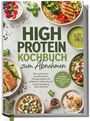 „HIGH PROTEIN KOCHBUCH zum Abnehmen“ steht in großen Buchstaben mit Fotos von gesunden Gerichten.