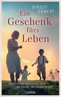 Birgit Ebbert: Ein Geschenk fürs Leben, Buch