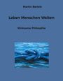 Martin Bertels: Leben Menschen Welten, Buch