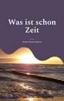 Heide-Marie Kalweit: Was ist schon Zeit, Buch