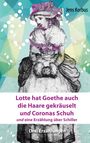 Jens Korbus: Lotte hat Goethe auch die Haare gekräuselt und Coronas Schuh, Buch