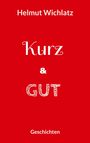 Helmut Wichlatz: Kurz und gut, Buch