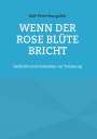Ralf-Peter Nungäßer: Wenn der Rose Blüte bricht, Buch