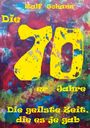 Ralf Johann: Die 70er Jahre - Die geilste Zeit, die es je gab, Buch