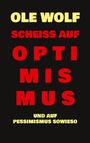 Ole Wolf: Scheiß auf Optimismus, Buch