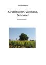 Gerd Steinkoenig: Kirschblüten, Vollmond, Zeitoasen, Buch