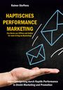 Rainer Steffens: Haptisches Performance Marketing - Das Beste aus Offline und Online für mehr Erfolg im Marketing, Buch